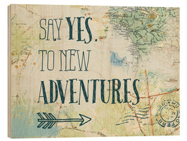 Holzbild  Sag ja zu neuen Abenteuern (Englisch) - Katie Pertiet